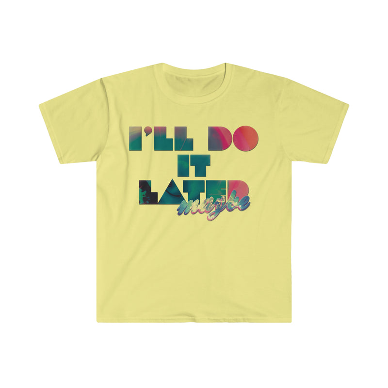 I’ll Do It Later Unisex Softstyle T-Shirt