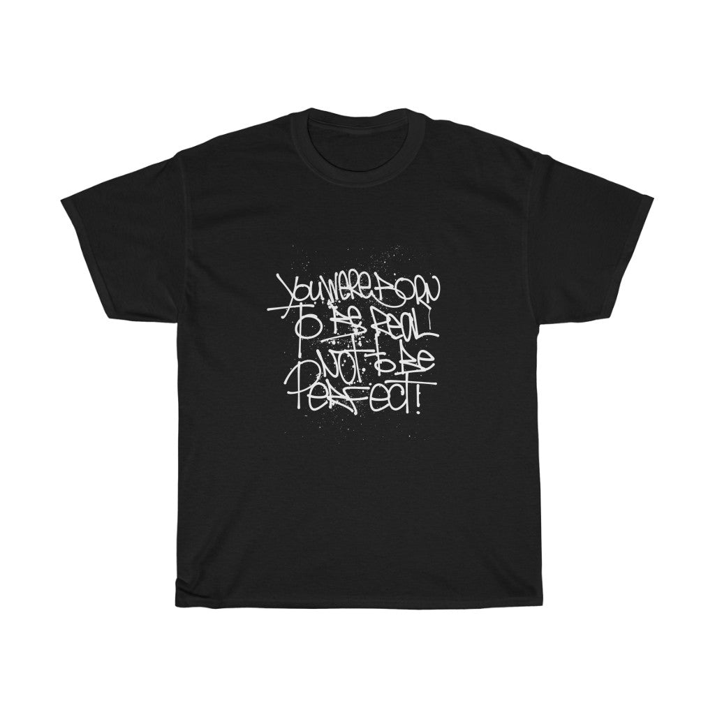 You Were Born To Be Real Graffiti Tag Unisex Heavy Cotton Tee