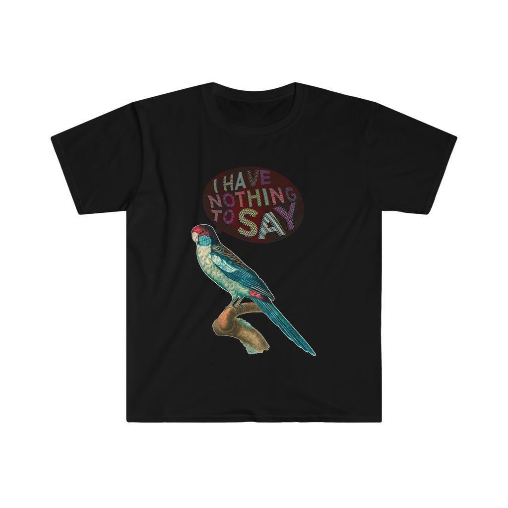 Nothing To Say Unisex Softstyle T-Shirt